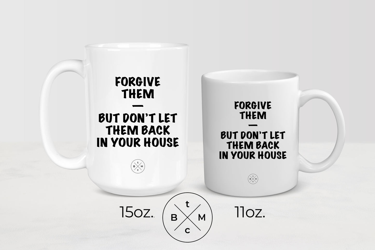 11 ounce and 15 ounce white ceramic mug with black text forgive them but don’t let them back in your house