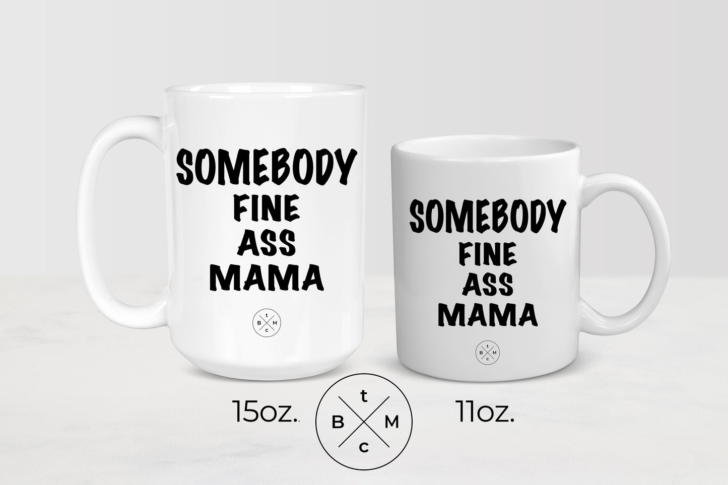 11 ounce and 15 ounce white ceramic mugs with black text somebody fine ass mama