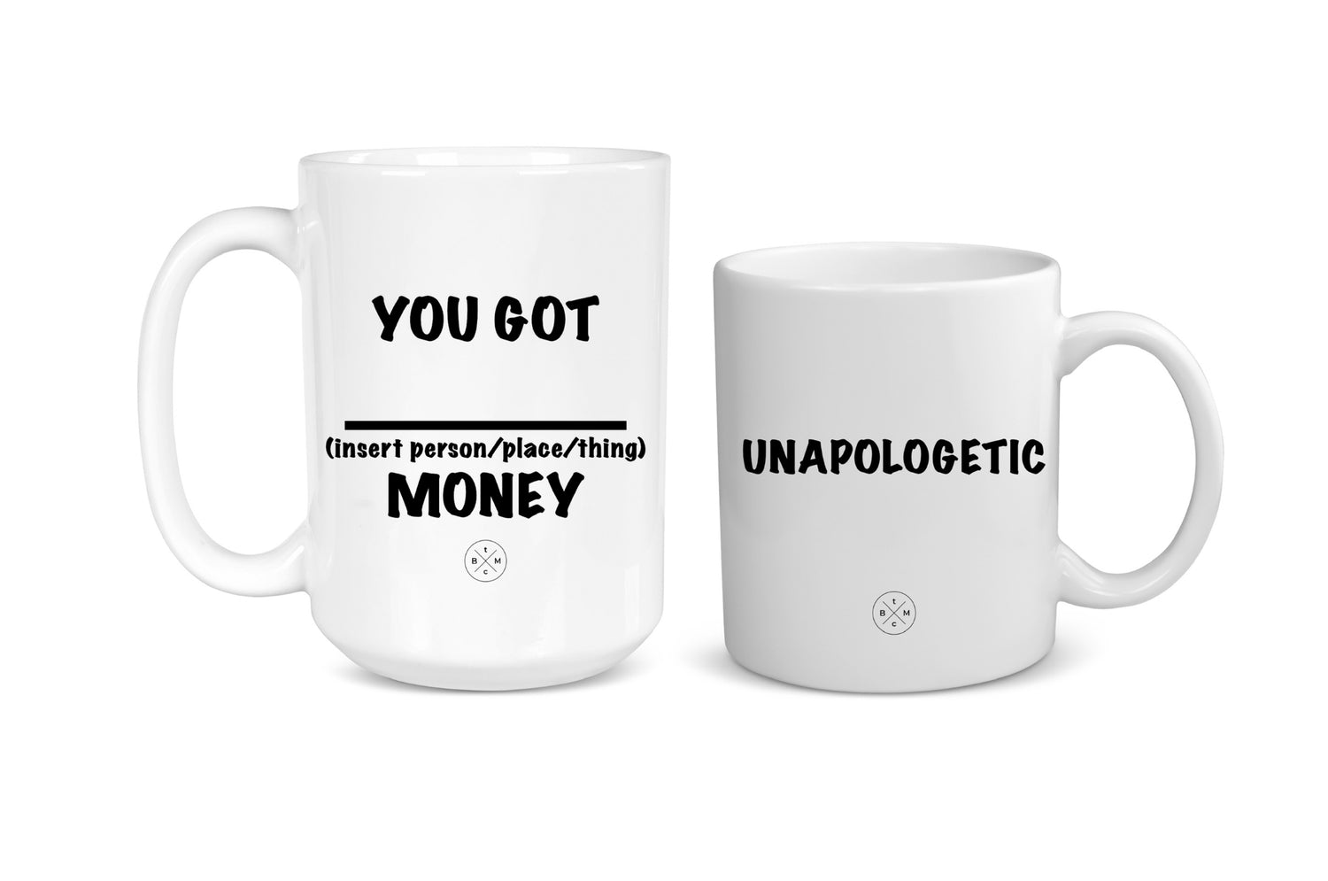 White mugs with black sayings unapologetic you got person place or thing money