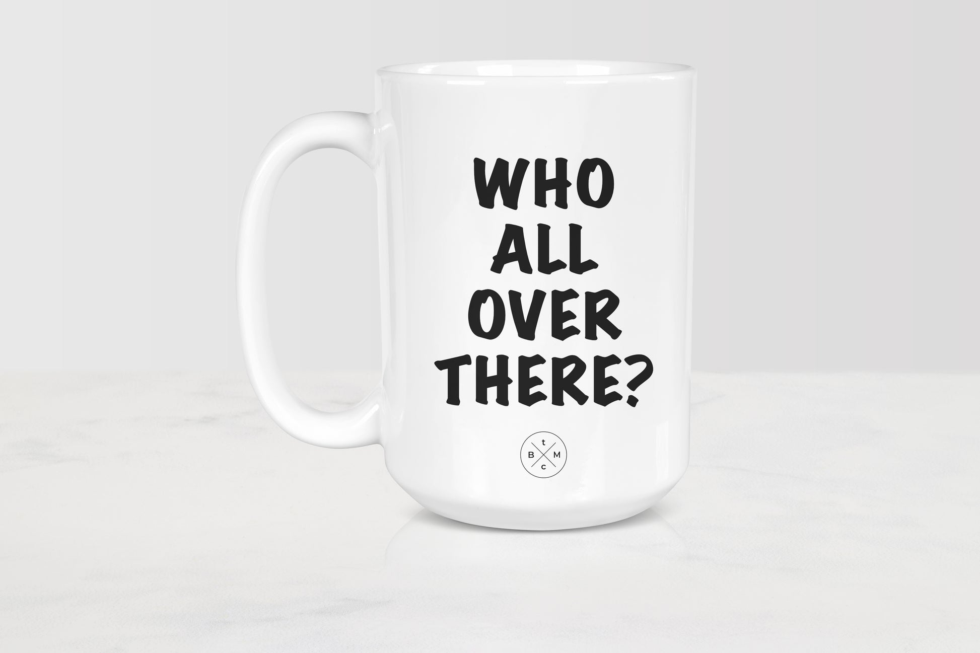 15 ounce white ceramic mug with black text who all over there?