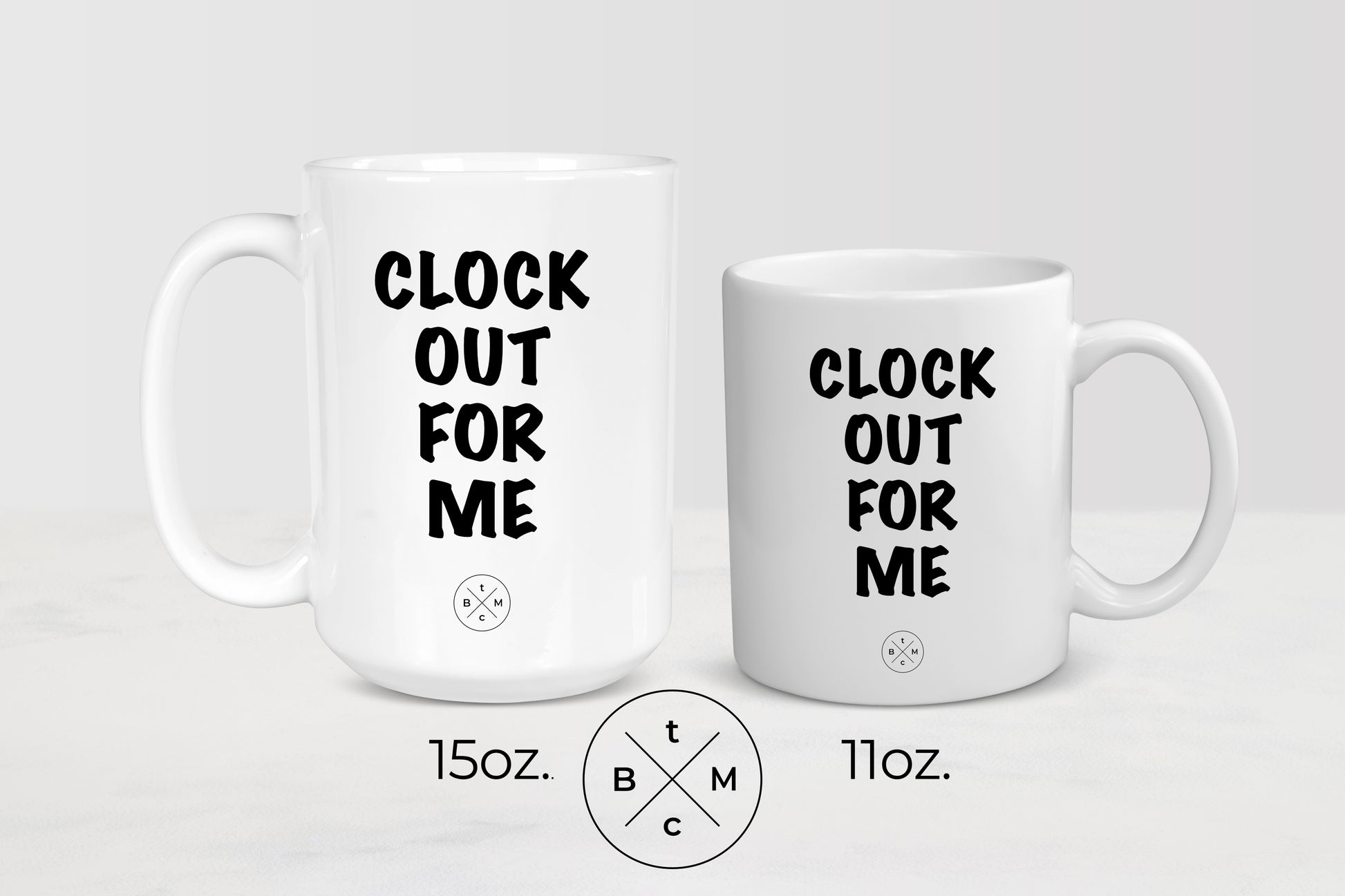 11 ounce and 15 ounce white ceramic mugs with black text clock out for me