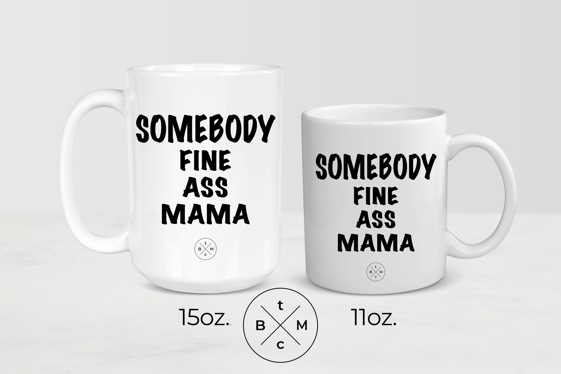 11 ounce and 15 ounce white ceramic mugs with black text somebody fine ass mama