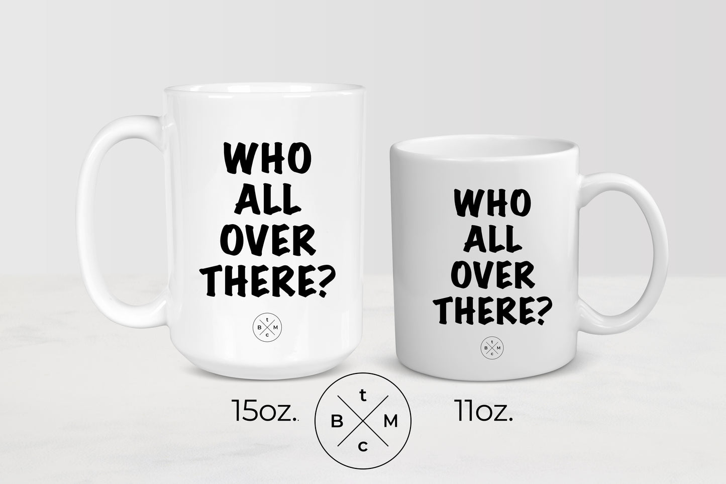 11 ounce and 15 ounce white ceramic mugs with black text who all over there?
