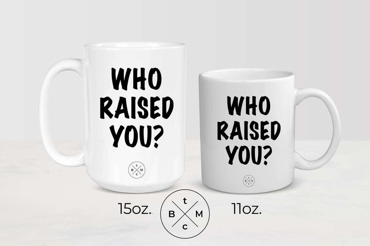 11oz and 15oz white ceramic mugs with black text who raised you?
