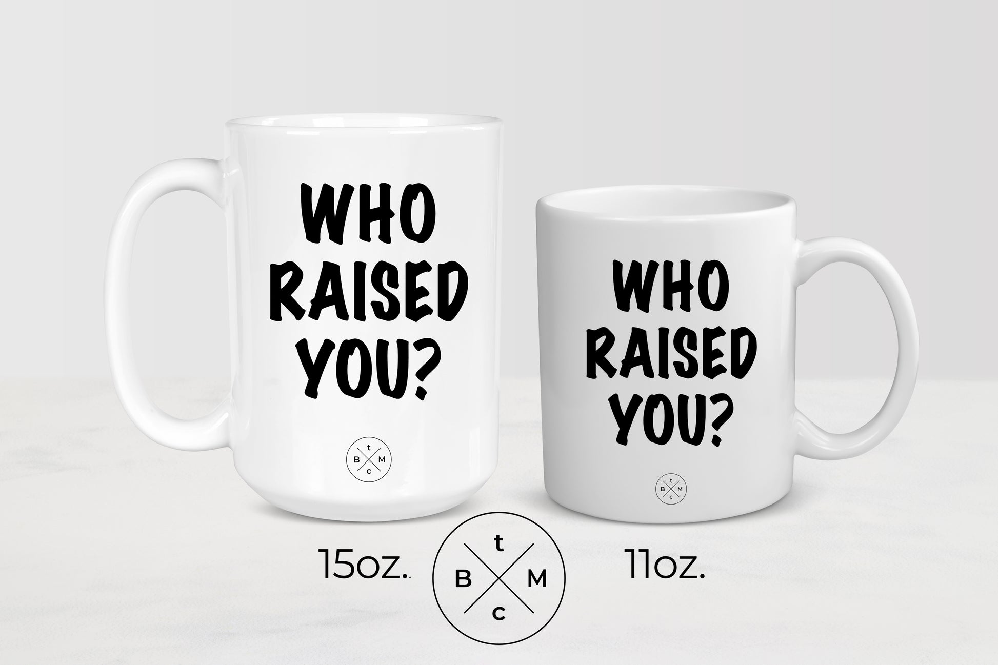 11oz and 15oz white ceramic mugs with black text who raised you?